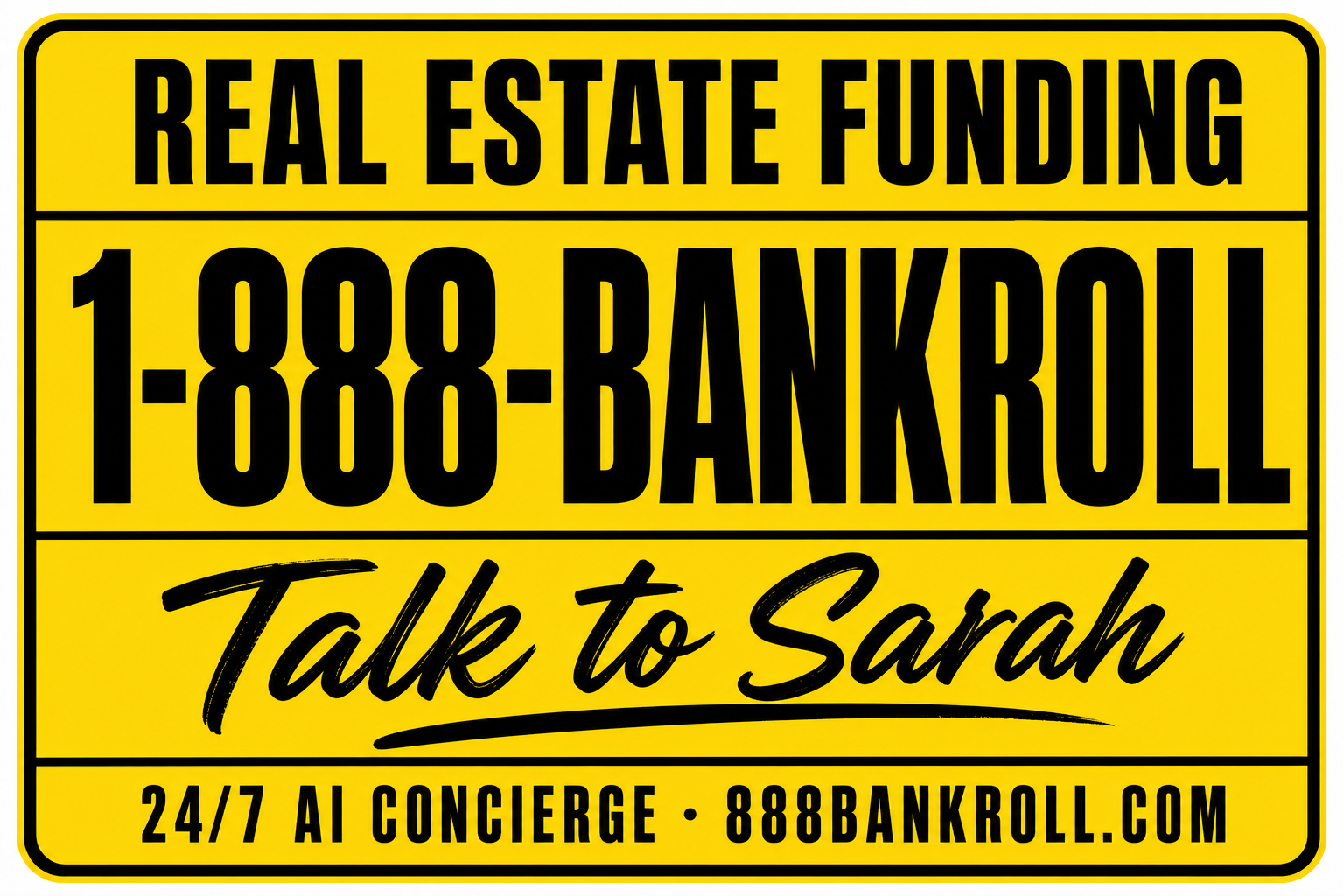 Yellow and black ad creative reading Real Estate Funding 1-888-BANKROLL, Talk to Sarah, 24/7 AI concierge
